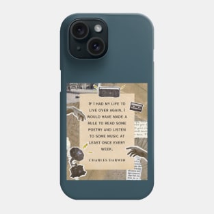 Charles Darwin quote: if I had to live my life again, I would have made a rule to read some poetry and listen to some music at least once every week Phone Case