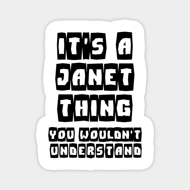 It's a JANET Thing You Wouldn't Understand  Name Gift - Classic  T-Shirt Magnet by shadow0