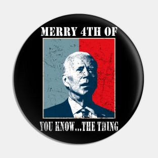 Funny Biden Confused Merry Happy 4th of You Know...The Thing Pin