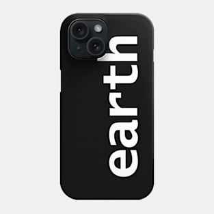 Earth Minimal Space Typography White Text Phone Case