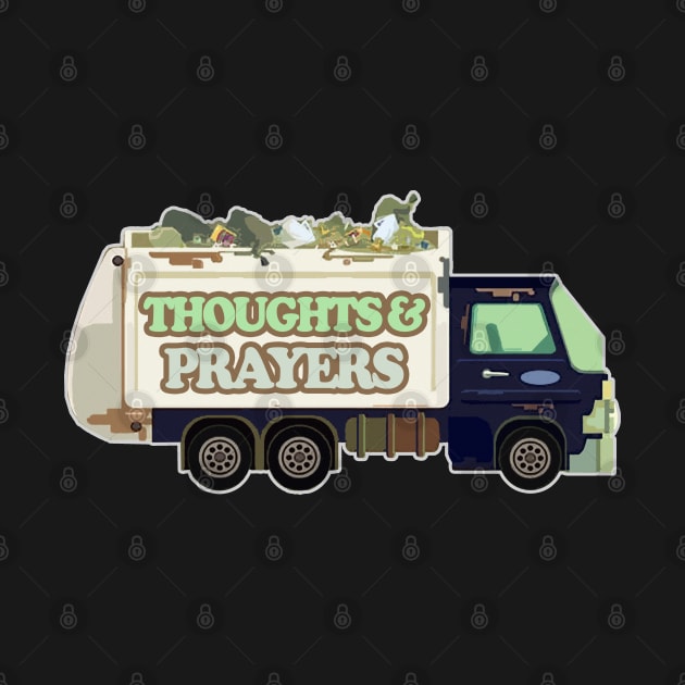 Thoughts & Prayers Garbage Truck / Funny Nihilism Design by DankFutura