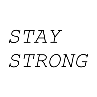 STAY STRONG T-Shirt