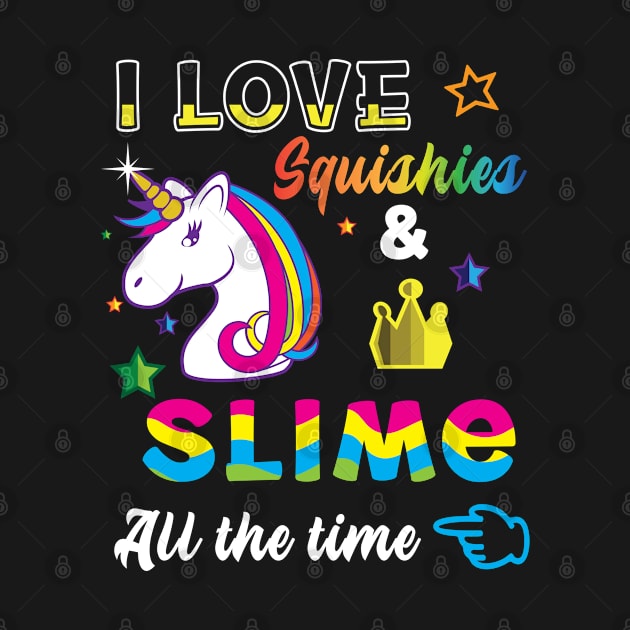 I Love Squishies & Slime All The Time Rainbow Unicorn by amitsurti