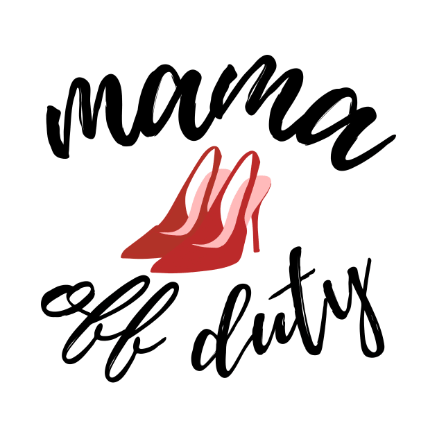 Mama Off Duty by twentysevendstudio