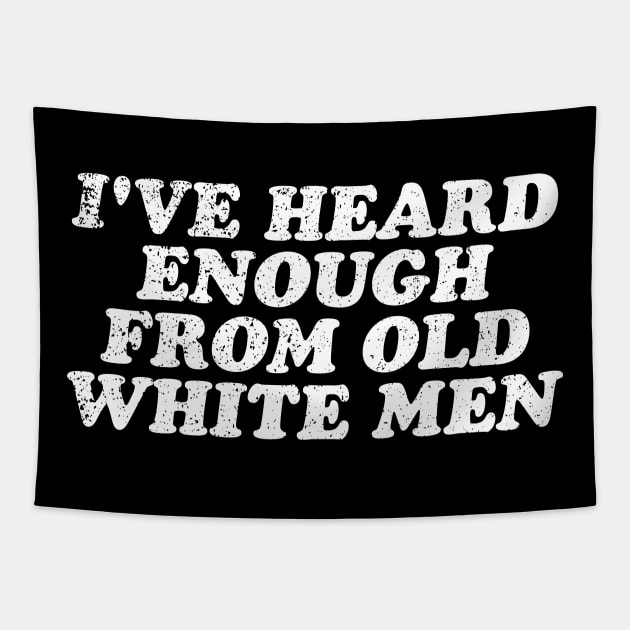 I've Heard Enough From Old White Men Tapestry by abstractsmile