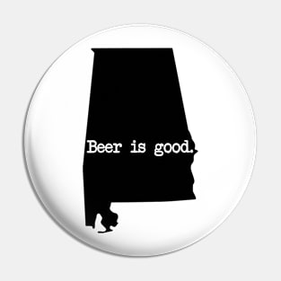 Alabama Beer Is Good AL Pin