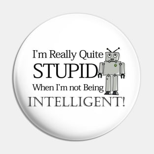 I'm Really Quite Stupid Pin