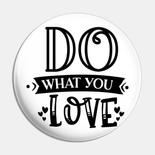 Do What You Love Motivational T-Shirt Design Pin