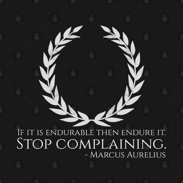 Marcus Aurelius Stoicism Philosophy Quote Stop Complaining by Styr Designs