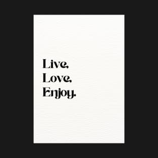 Live, Love and Enjoy T-Shirt