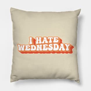 I Hate Wednesday Typography Pillow