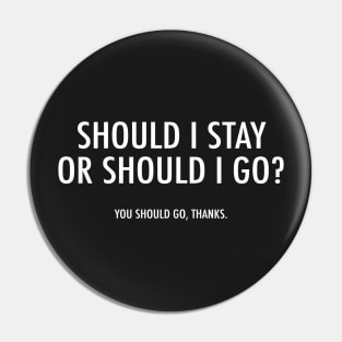 Should I Stay? Pin