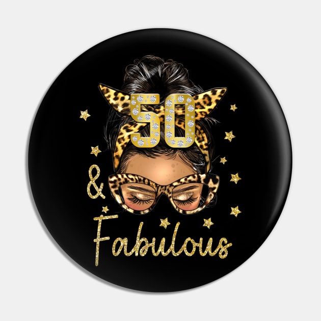 50 & Fabulous 50 Years Old 50th Birthday Women Pin by everetto