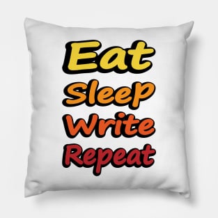 Eat Sleep Write Repeat - writer quote Pillow