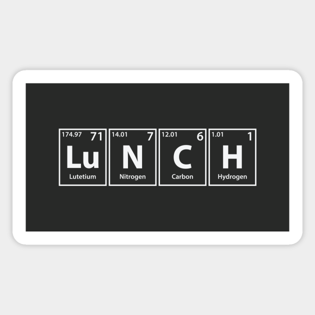 Lunch (Lu-N-C-H) Periodic Elements Spelling - Lunch - Sticker