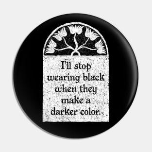 I'll Stop Wearing Black, Wednesday Addams Quote Pin