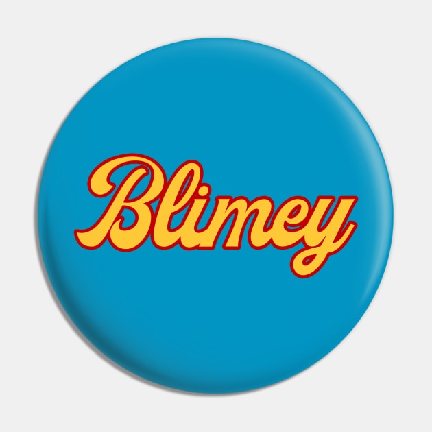 Blimey Pin by n23tees