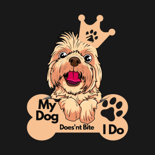 Dog Lover Sarcastic Saying - My Dog Does'nt Bite I do T-Shirt