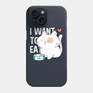 I want to eat funny cat Phone Case