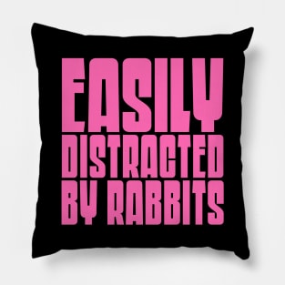 Easily Distracted By Rabbits Pillow