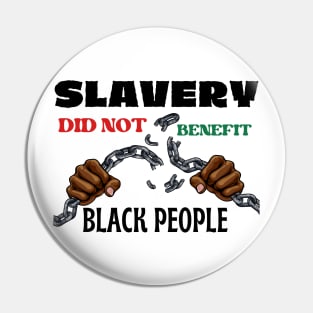 Slavery Did Not Benefit Black People Pin