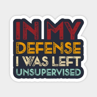 I Was Left Unsupervised Vintage Magnet