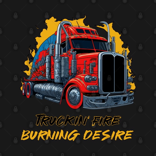 Truckin' Fire Burning Desire by Veronica Blend