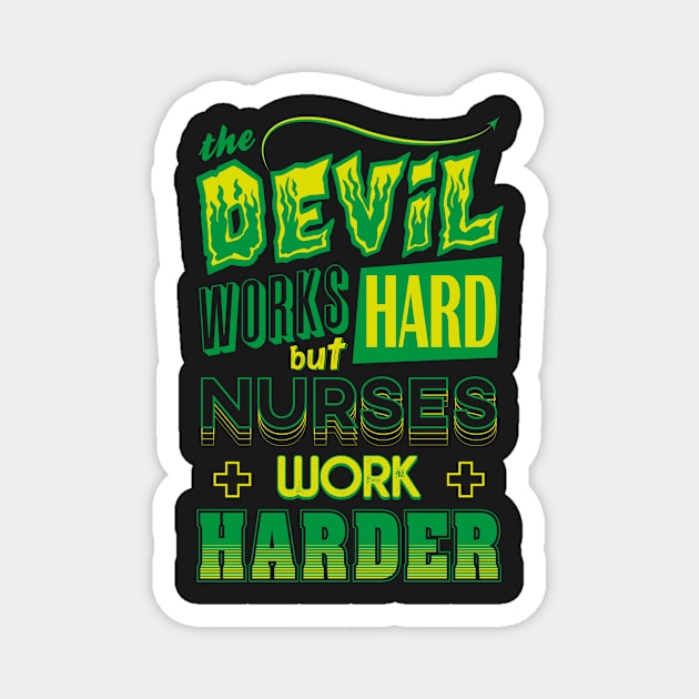 The Devil works hard but NURSES work harder Magnet by Daribo