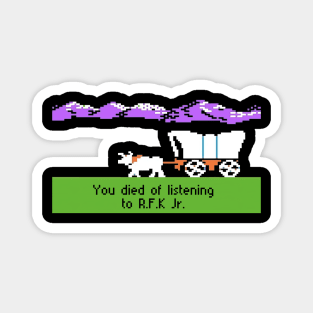 Oregon Trail You Died Of Listening To RFK Jr Magnet