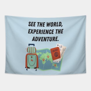 See the World Experience the Adventure Tshirt Tapestry