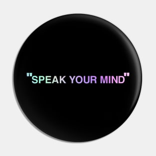 “Speak Your Mind” Inspirational Quote Pin