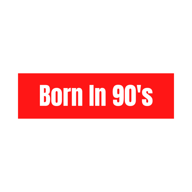 Born in 90's by ZMwears