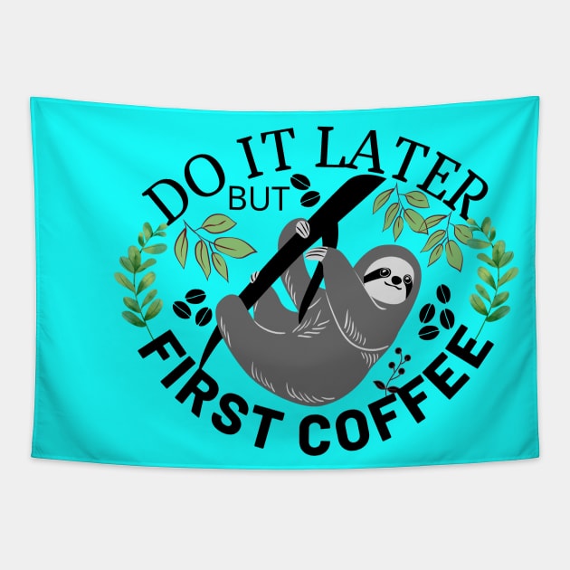 Do It Later But First Coffee Tapestry by Owl Canvas