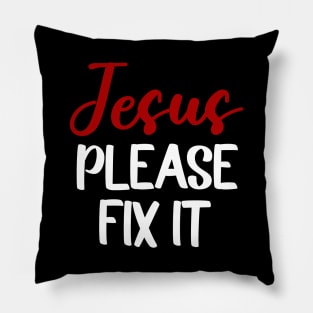 Jesus Please Fix It Pillow