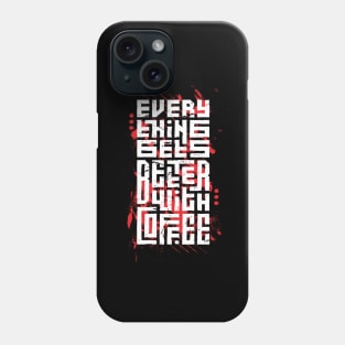 every thing gets better with coffee Phone Case