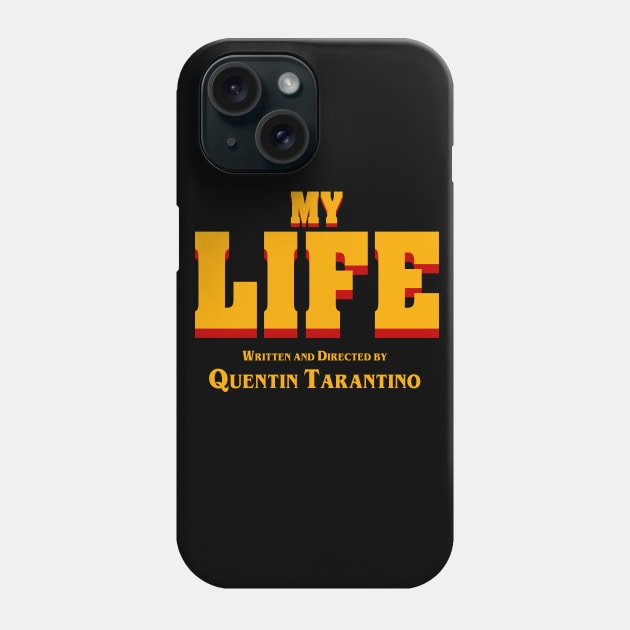 My Life (Tarantino) Phone Case by Melonseta