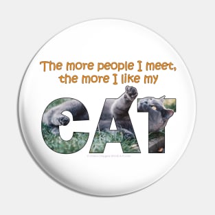 The more people I meet the more I like my cat - grey cat oil painting word art Pin