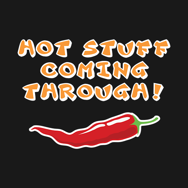 Hot Stuff Coming Through Chili Lovers by Tracy