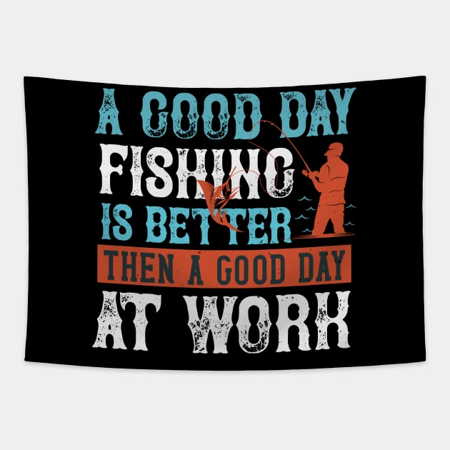 A good day fishing is better then a good day at work Tapestry by bakmed