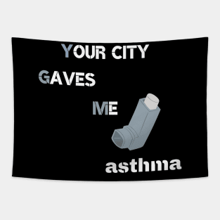 your city gaves me asthma Tapestry