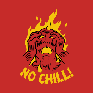 No Chill! T-Shirt