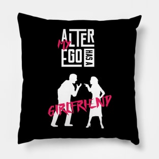 My Alter Ego Has A Girlfriend Pillow