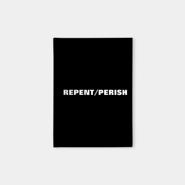 repent or perish