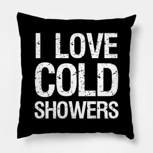 I Love Cold Showers Pillow