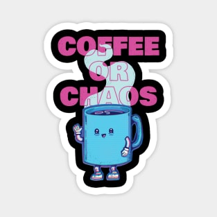 Coffee Or Chaos Magnet