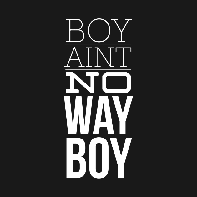 Boy Aint no way by Six Gatsby