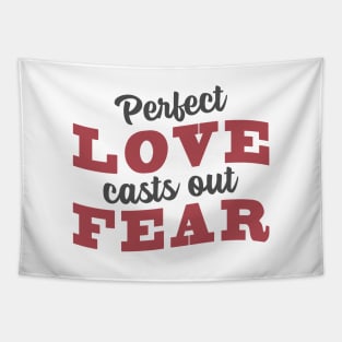 'Perfect Love Casts Out Fear' Love For Religion Shirt Tapestry