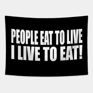 People eat to live, I live to eat Tapestry