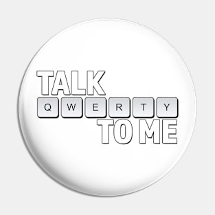 Talk QWERTY To Me Pin