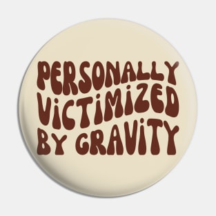 Personally Victimized By Gravity, Chronic Illness Pin